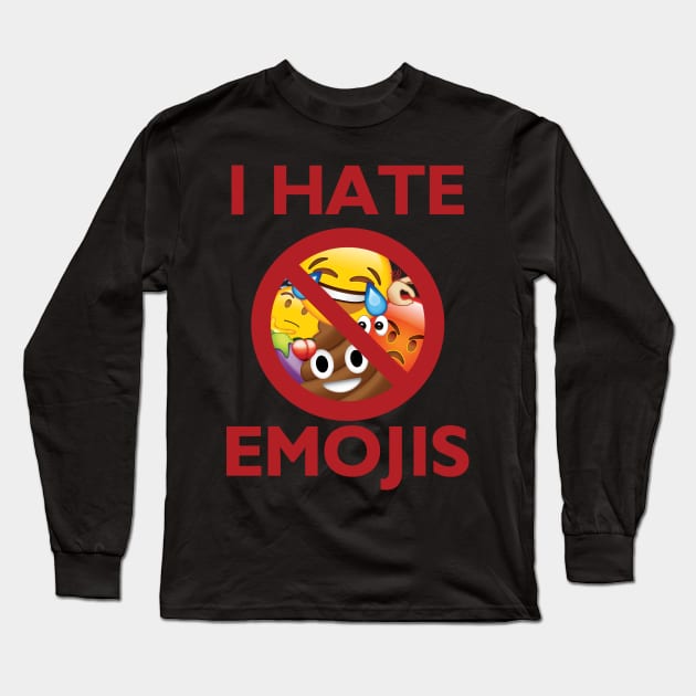 I hate emojis Long Sleeve T-Shirt by PopCultureRef